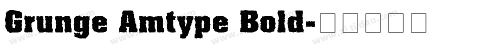 Grunge Amtype Bold字体转换